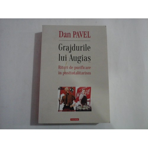 GRAJDURILE LUI AUGIAS - RITURI DE PURIFICARE IN POSTTOTALITARISM - DAN PAVEL GRAJDURILE LUI AUGIAS - RITURI DE PURIFICARE IN POSTTOTALITARISM - DAN PAVEL
